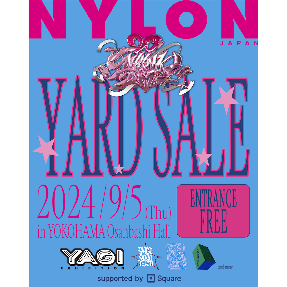 NYLON JAPAN主催のフリマ&POPUPイベント『NYLON JAPAN YARD SALE』にYAGI EXHIBITION等の出店など続々決定！